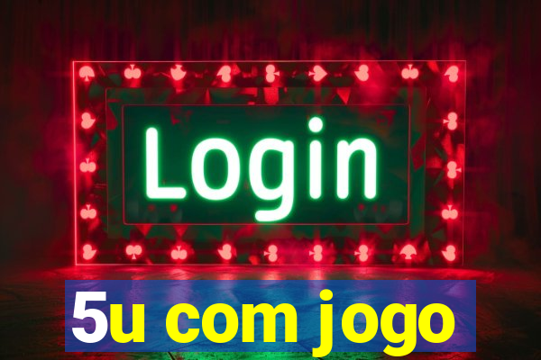 5u com jogo